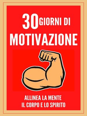 cover image of 30 GIORNI DI MOTIVAZIONE ALLINEA LA MENTE , IL CORPO E LO SPIRITO!